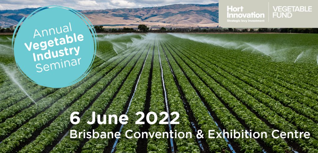Annual Vegetable Industry Seminar returns to Brisbane for 2022